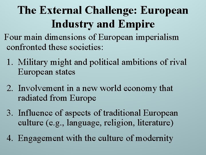 The External Challenge: European Industry and Empire Four main dimensions of European imperialism confronted The External Challenge: European Industry and Empire Four main dimensions of European imperialism confronted