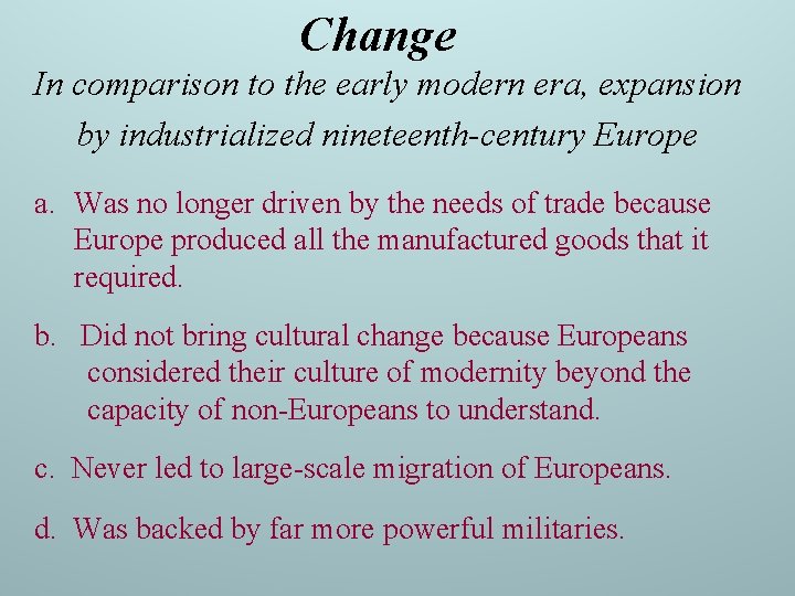 Change In comparison to the early modern era, expansion by industrialized nineteenth-century Europe a. Change In comparison to the early modern era, expansion by industrialized nineteenth-century Europe a.