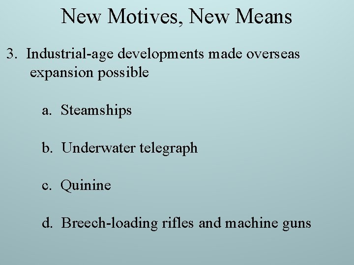 New Motives, New Means 3. Industrial-age developments made overseas expansion possible a. Steamships b. New Motives, New Means 3. Industrial-age developments made overseas expansion possible a. Steamships b.