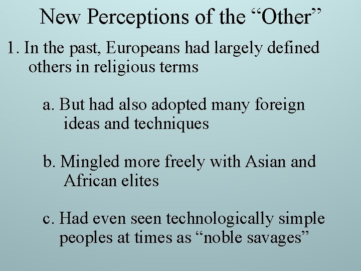 New Perceptions of the “Other” 1. In the past, Europeans had largely defined others New Perceptions of the “Other” 1. In the past, Europeans had largely defined others