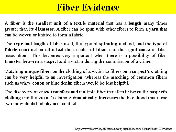 Fiber Evidence A fiber is the smallest unit of a textile material that has