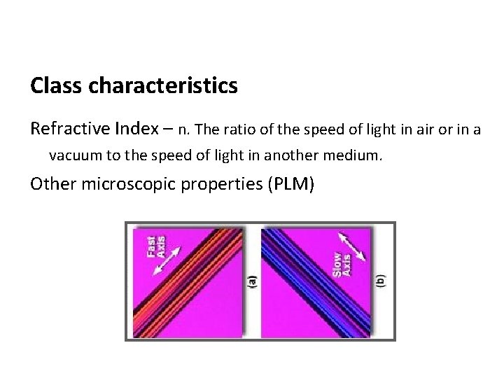 Class characteristics Refractive Index – n. The ratio of the speed of light in