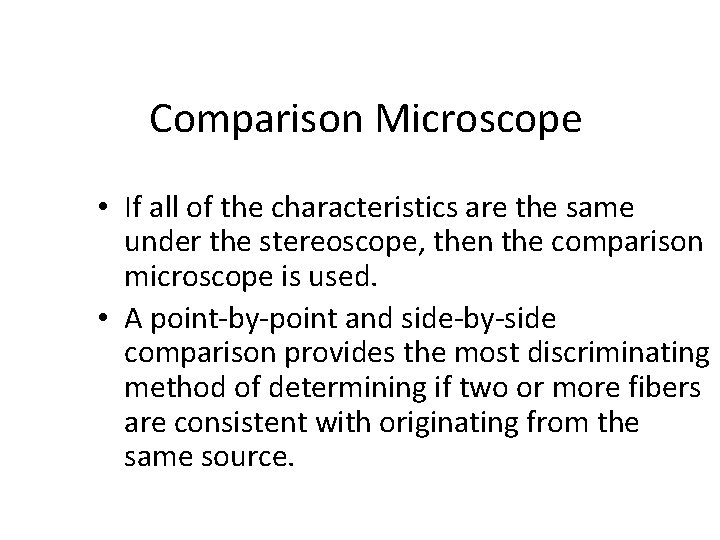 Comparison Microscope • If all of the characteristics are the same under the stereoscope,