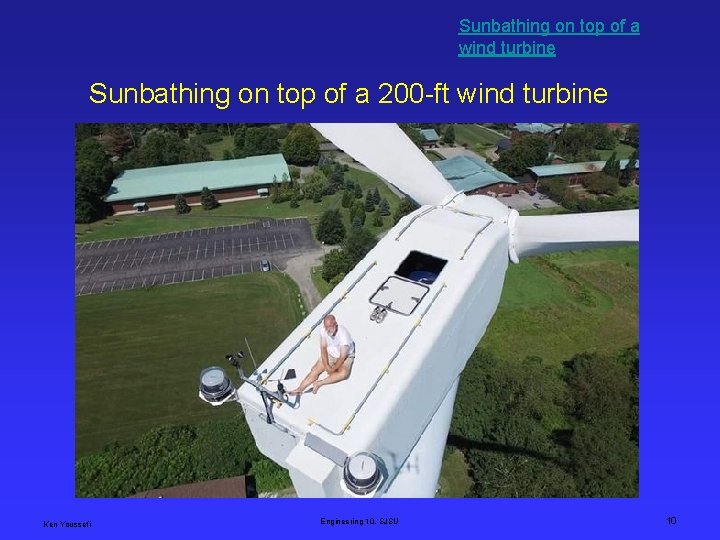 Sunbathing on top of a wind turbine Sunbathing on top of a 200 -ft
