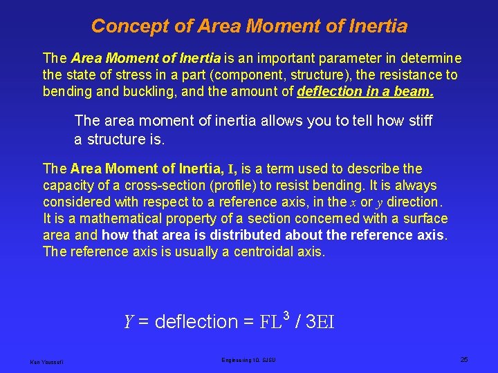 Concept of Area Moment of Inertia The Area Moment of Inertia is an important
