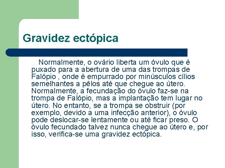 Gravidez ectópica Normalmente, o ovário liberta um óvulo que é puxado para a abertura