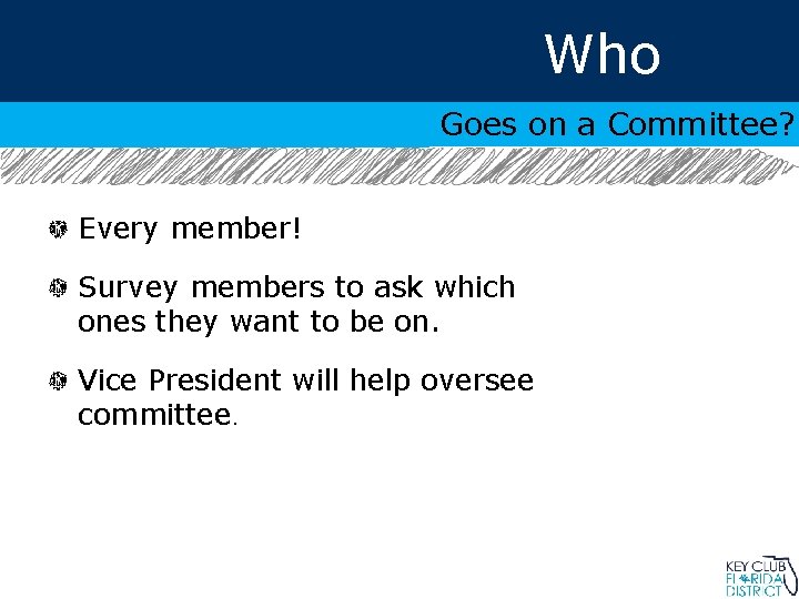 Who Goes on a Committee? Every member! Survey members to ask which ones they