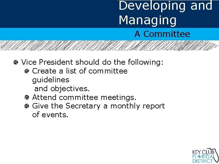 Developing and Managing A Committee Vice President should do the following: Create a list