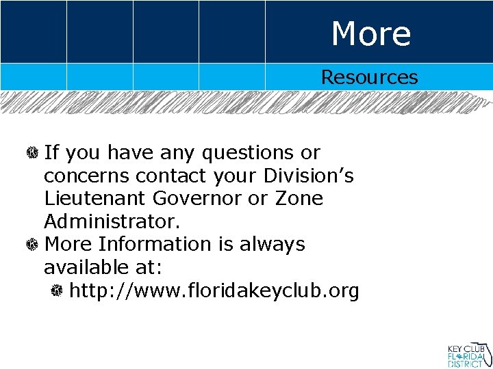 More Resources If you have any questions or concerns contact your Division’s Lieutenant Governor