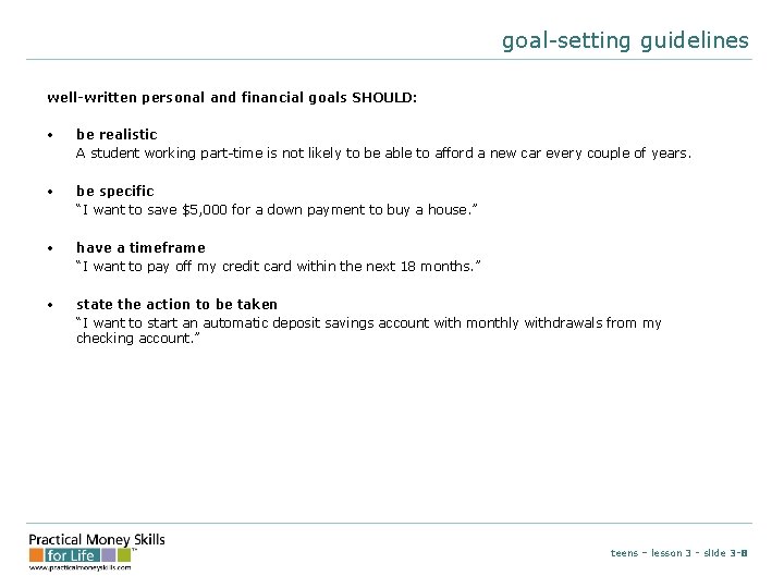 goal-setting guidelines well-written personal and financial goals SHOULD: • be realistic A student working