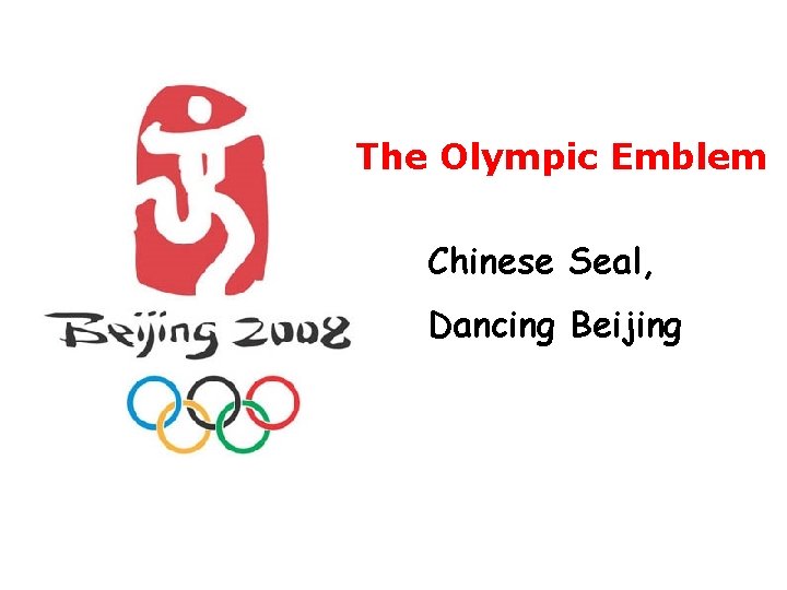 The Olympic Emblem Chinese Seal, Dancing Beijing 