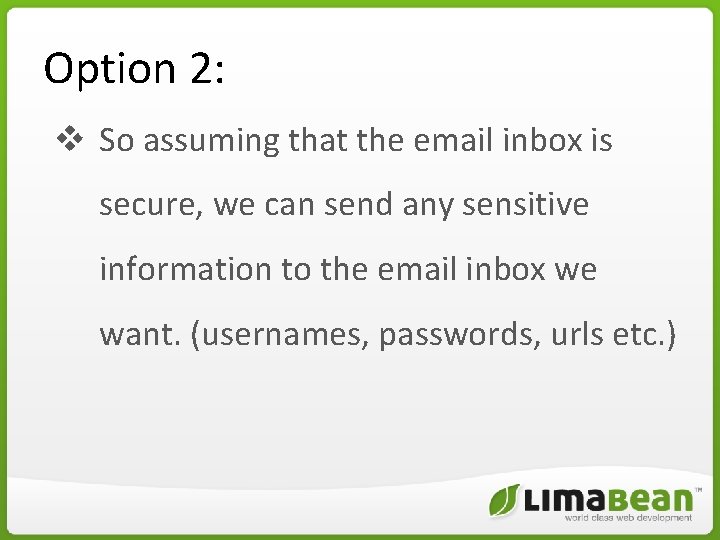 Option 2: v So assuming that the email inbox is secure, we can send Option 2: v So assuming that the email inbox is secure, we can send