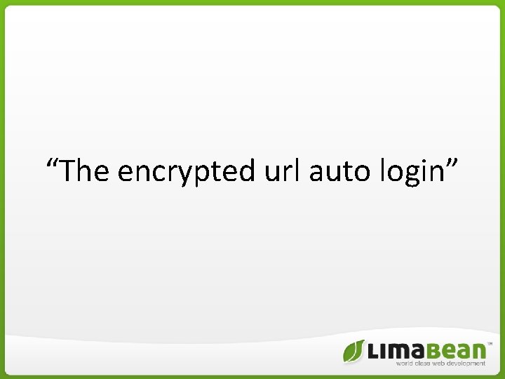 “The encrypted url auto login” “The encrypted url auto login”