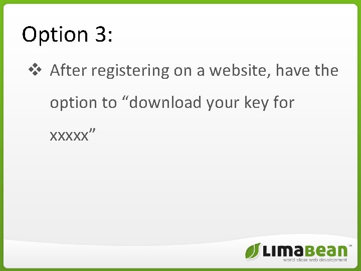 Option 3: v After registering on a website, have the option to “download your Option 3: v After registering on a website, have the option to “download your