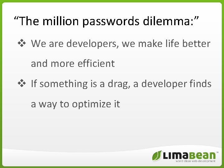 “The million passwords dilemma: ” v We are developers, we make life better and “The million passwords dilemma: ” v We are developers, we make life better and
