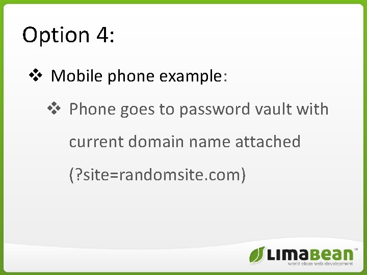 Option 4: v Mobile phone example: v Phone goes to password vault with current Option 4: v Mobile phone example: v Phone goes to password vault with current