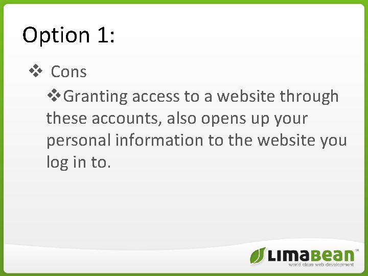 Option 1: v Cons v. Granting access to a website through these accounts, also Option 1: v Cons v. Granting access to a website through these accounts, also