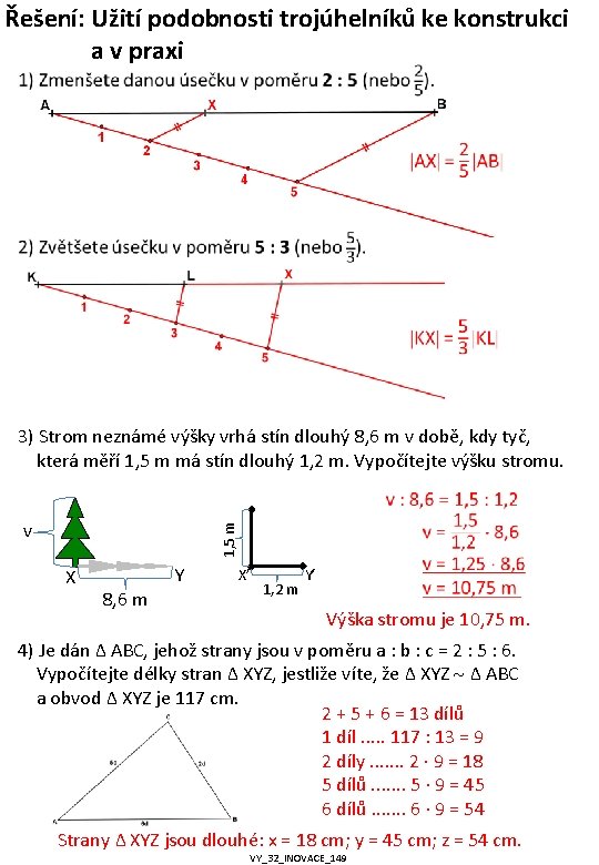 Řešení: Užití podobnosti trojúhelníků ke konstrukci a v praxi 3) Strom neznámé výšky vrhá