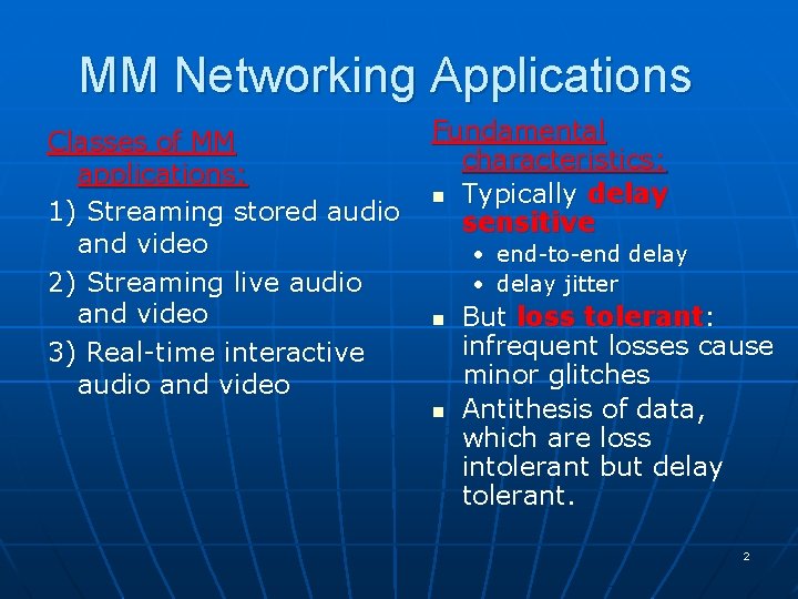 MM Networking Applications Classes of MM applications: 1) Streaming stored audio and video 2) MM Networking Applications Classes of MM applications: 1) Streaming stored audio and video 2)