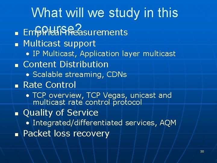n What will we study in this course? Empirical measurements n Multicast support • n What will we study in this course? Empirical measurements n Multicast support •