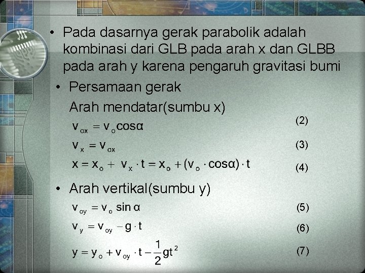 • Pada dasarnya gerak parabolik adalah kombinasi dari GLB pada arah x dan