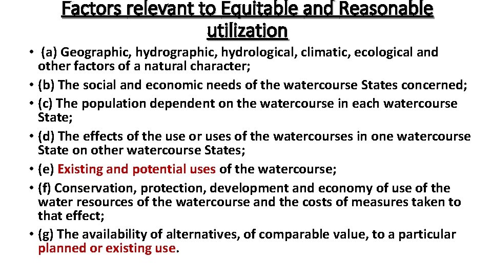 Factors relevant to Equitable and Reasonable utilization • (a) Geographic, hydrological, climatic, ecological and