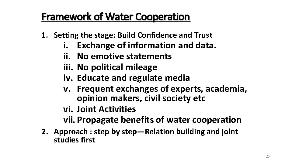 Framework of Water Cooperation 1. Setting the stage: Build Confidence and Trust i. iii.