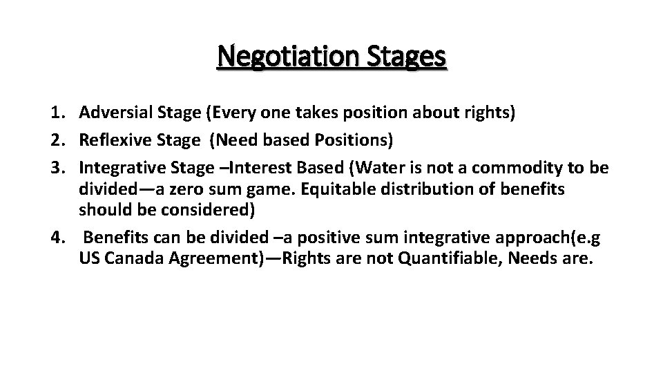 Negotiation Stages 1. Adversial Stage (Every one takes position about rights) 2. Reflexive Stage