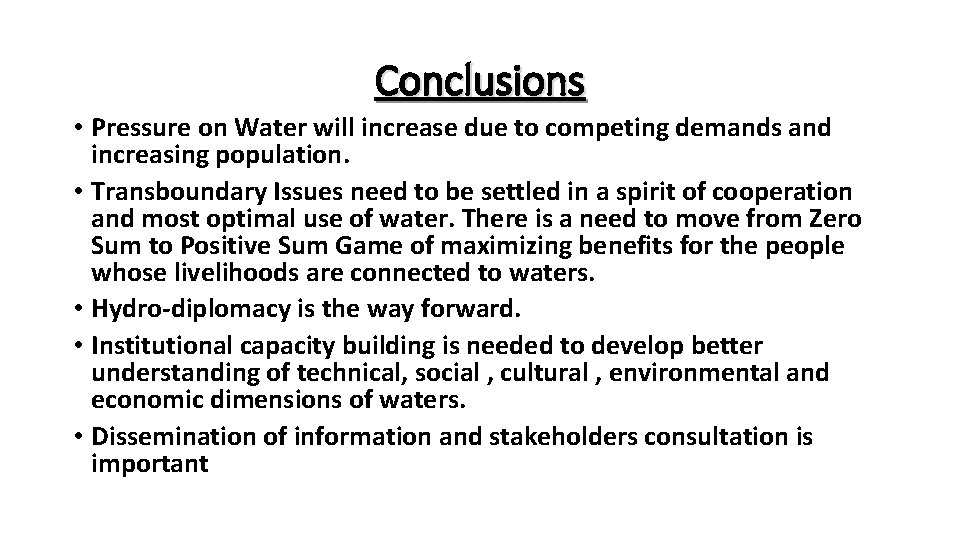 Conclusions • Pressure on Water will increase due to competing demands and increasing population.