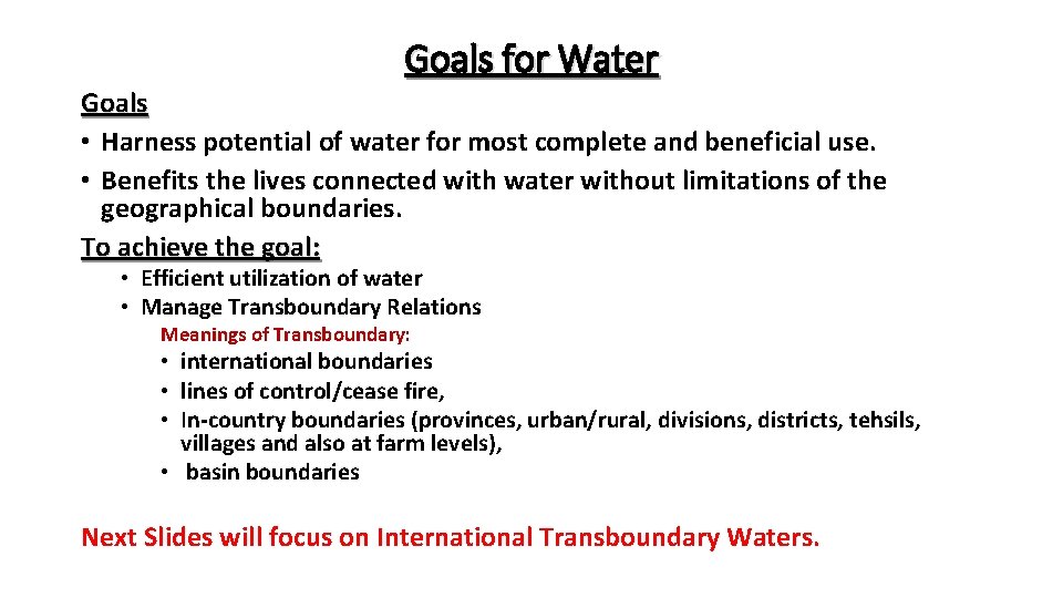 Goals for Water Goals • Harness potential of water for most complete and beneficial