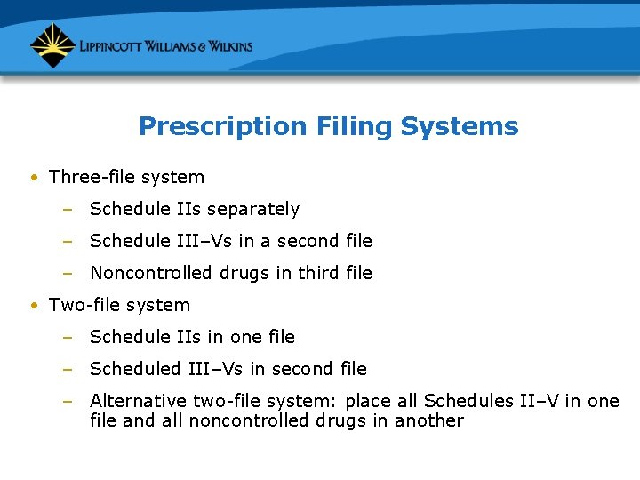 Prescription Filing Systems • Three-file system – Schedule IIs separately – Schedule III–Vs in