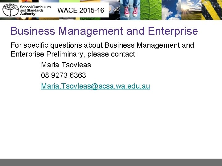 Business Management and Enterprise For specific questions about Business Management and Enterprise Preliminary, please