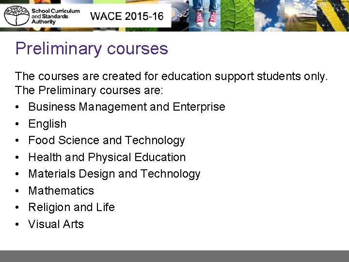 Preliminary courses The courses are created for education support students only. The Preliminary courses