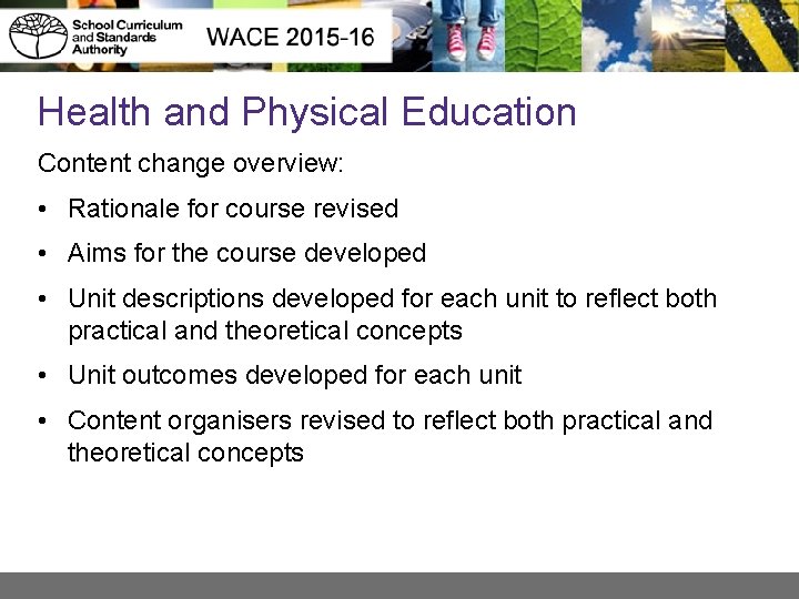 Health and Physical Education Content change overview: • Rationale for course revised • Aims