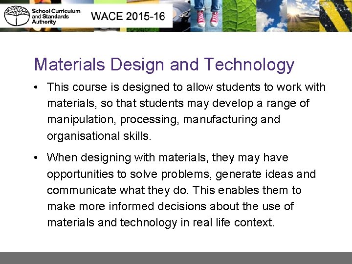 Materials Design and Technology • This course is designed to allow students to work