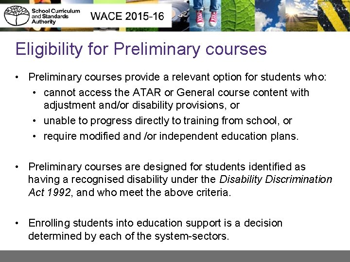 Eligibility for Preliminary courses • Preliminary courses provide a relevant option for students who: