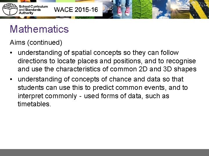 Mathematics Aims (continued) • understanding of spatial concepts so they can follow directions to