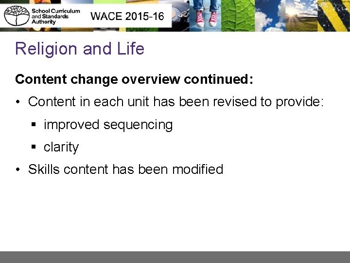 Religion and Life Content change overview continued: • Content in each unit has been