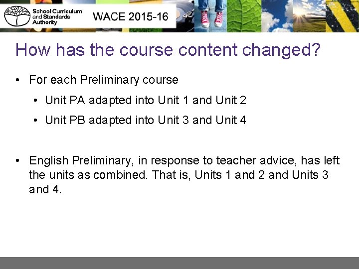 How has the course content changed? • For each Preliminary course • Unit PA