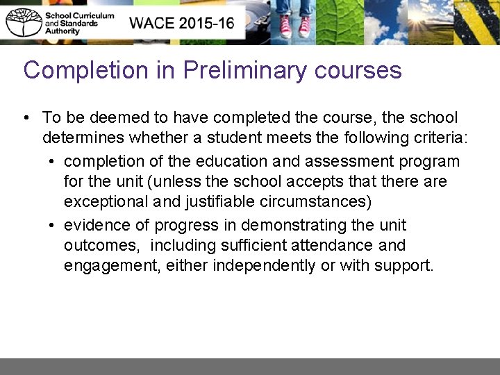 Completion in Preliminary courses • To be deemed to have completed the course, the