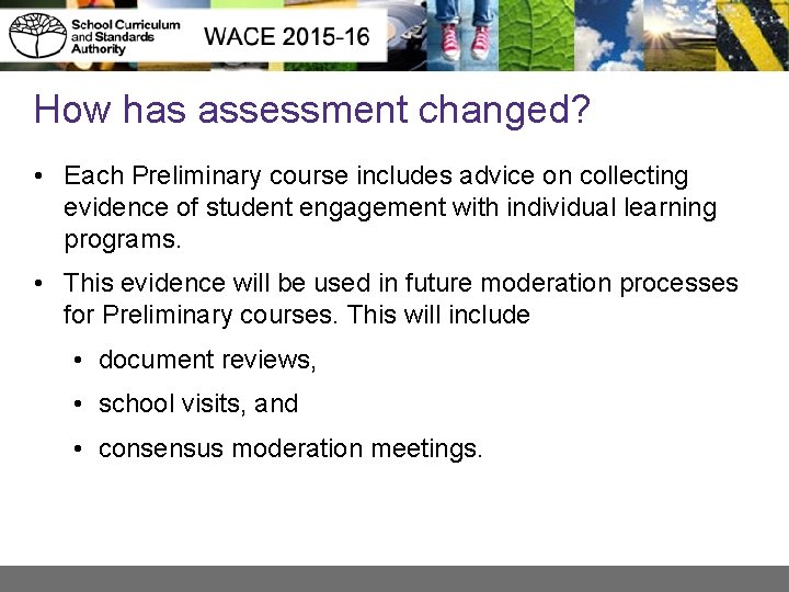 How has assessment changed? • Each Preliminary course includes advice on collecting evidence of