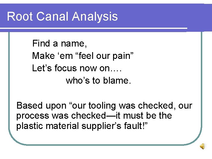 Root Canal Analysis Find a name, Make ‘em “feel our pain” Let’s focus now Root Canal Analysis Find a name, Make ‘em “feel our pain” Let’s focus now