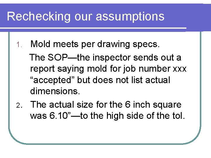 Rechecking our assumptions Mold meets per drawing specs. The SOP—the inspector sends out a Rechecking our assumptions Mold meets per drawing specs. The SOP—the inspector sends out a