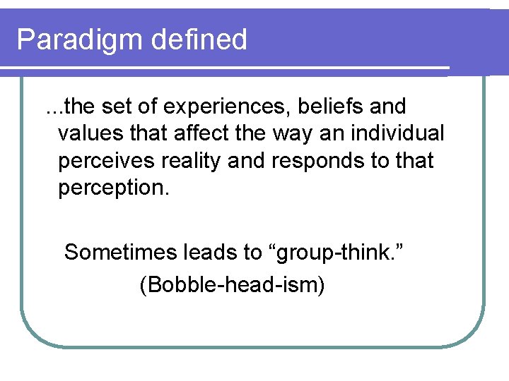 Paradigm defined . . . the set of experiences, beliefs and values that affect Paradigm defined . . . the set of experiences, beliefs and values that affect