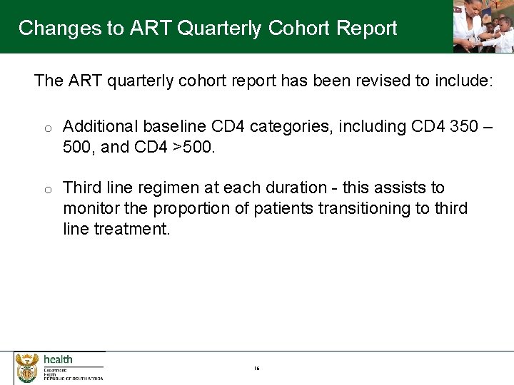 Changes to ART Quarterly Cohort Report The ART quarterly cohort report has been revised