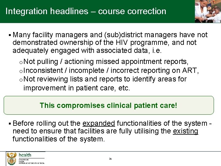 Integration headlines – course correction § Many facility managers and (sub)district managers have not