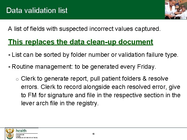 Data validation list A list of fields with suspected incorrect values captured. This replaces