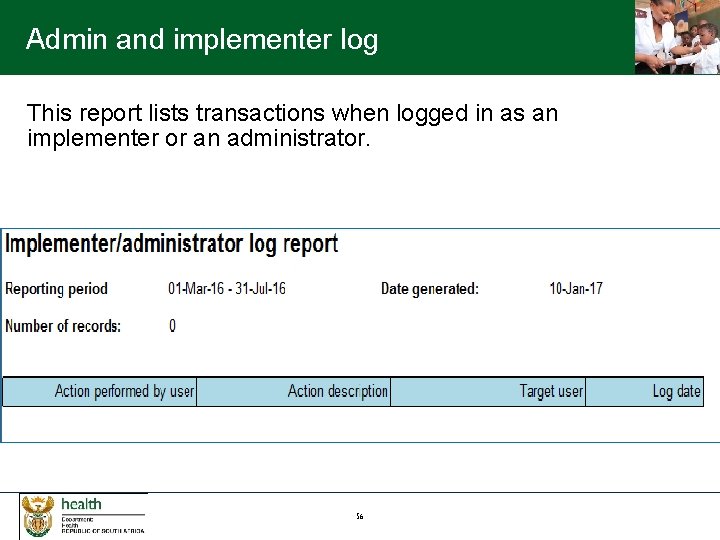 Admin and implementer log This report lists transactions when logged in as an implementer