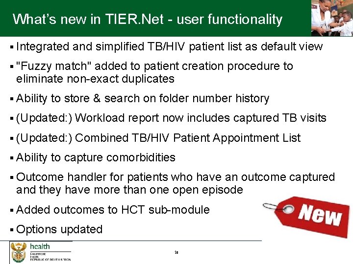 What’s new in TIER. Net - user functionality § Integrated and simplified TB/HIV patient