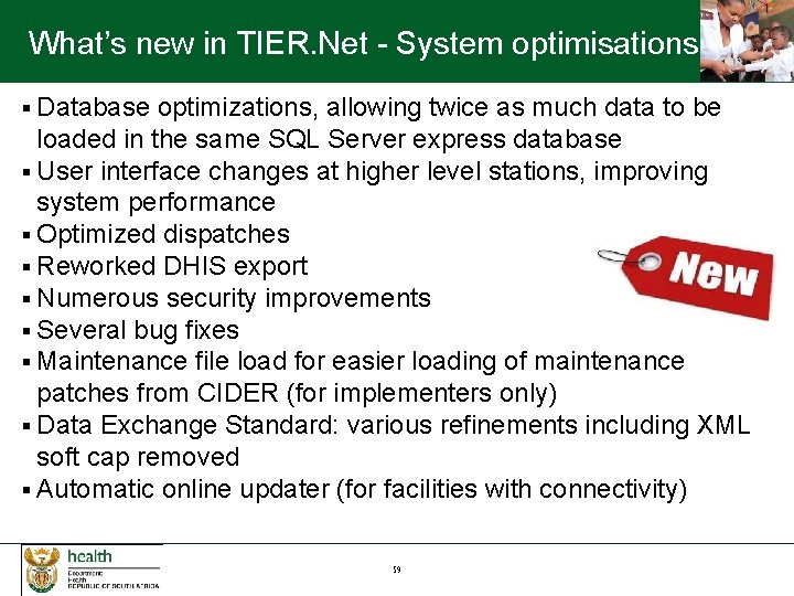 What’s new in TIER. Net - System optimisations § Database optimizations, allowing twice as